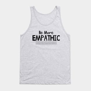 Be More Empathic Tank Top